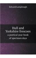 Hull and Yorkshire Frescoes a Poetical Year-Book of Specimen Days