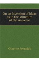 On an Inversion of Ideas as to the Structure of the Universe