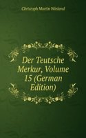 Der Teutsche Merkur, Volume 15 (German Edition)