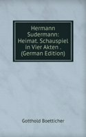 Hermann Sudermann: Heimat. Schauspiel in Vier Akten . (German Edition)