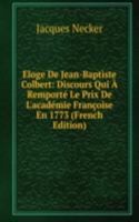 Eloge De Jean-Baptiste Colbert: Discours Qui A Remporte Le Prix De L'academie Francoise En 1773 (French Edition)