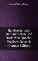 Handworterbuch Der Englischen Und Deutschen Sprache: Englisch-Deutsch (German Edition)