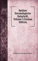 Berliner Entomologische Zeitschrift, Volume 5 (German Edition)