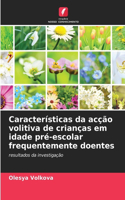 Características da acção volitiva de crianças em idade pré-escolar frequentemente doentes