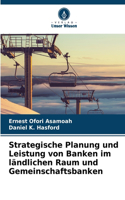 Strategische Planung und Leistung von Banken im ländlichen Raum und Gemeinschaftsbanken