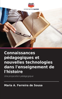 Connaissances pédagogiques et nouvelles technologies dans l'enseignement de l'histoire