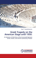 Greek Tragedy on the American Stage until 1950