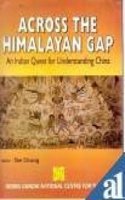 Across The Himalayan Gap An Indian Quest For Understanding China Demy Quarts