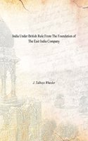 Under British Rule from the Foundation of the East India Company