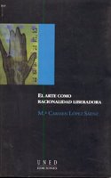 EL ARTE COMO RACIONALIDAD LIBERADORA [Perfect Paperback] by m_carmen_lopez_saenz (AULA ABIERTA) (Spanish Edition)