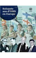 Soixante ANS de L'Oms En Europe