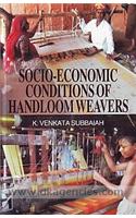 Socio-Economic Conditions of Handloom Weavers