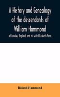 history and genealogy of the descendants of William Hammond of London, England, and his wife Elizabeth Penn