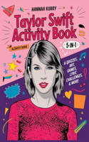 Taylor Swift Activity Book 5-in-1: A Swiftie Extravaganza with Quizzes Games Art Lyric Challenges & More for Ultimate Fans! - Gift Idea for Kids Adults with Fun Facts and More!