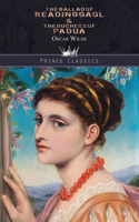 The Ballad of Reading Gaol & The Duchess of Padua: (Prince Classics)