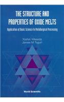 Structure and Properties of Oxide Melts, The: Application of Basic Science to Metallurgical Processing