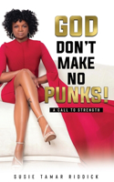 God Don't Make No Punks!