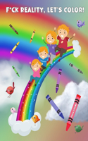 Fuck Reality, Let's Color