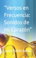 "Versos en Frecuencia: Sonidos de mi Corazón"