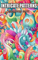 Intricate Patterns Coloring Book: Amazing Coloring Pages Prints for Stress Relief & Relaxation