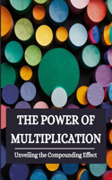 Power of Multiplication: Unveiling the Compounding Effect