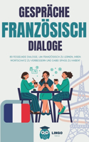 Gespräche FRANZÖSISCHE Dialoge: 80 fesselnde DIALOGE, um FRANZÖSISCH zu lernen und Ihren Wortschatz zu verbessern, während Sie Spaß haben! (zweisprachiges Buch)(3 Lingo Facile (De))