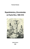 Repartimientos y Encomiendas en Puerto Rico, 1509-1510