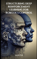 End-to-End Differentiable Architecture: Structuring Deep Reinforcement Learning for Robotics Control(Mastering Machine Learning)
