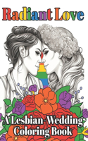 Radiant Love: A Lesbian-Wedding Coloring Book