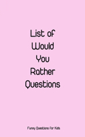 List of Would You Rather Questions