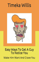 Easy Ways To Get A Guy To Notice You