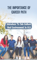 The Importance Of Career Path: Introduce To Job Culture And Environment In U.S: Writing Outstanding Resume