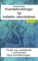Kvanteforviklinger og kollektiv ubevidsthed. Fysik og metafysik i universet. Nye fortolkninger