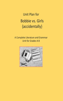 Unit Plan for Bobbie vs. Girls {accidentally}