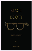 Black Booty: Time to Cash Out
