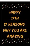 Happy 17th 17 Reasons Why You Are Amazing