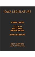 Iowa Code Title 11 Natural Resources 2020 Edition: West Hartford Legal Publishing
