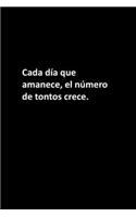 Cada día que amanece, el número de tontos crece.: Mujeres / Hombres / Jefe / Compañeros de trabajo / Colegas / Estudiantes / Amigos .: Cuaderno forrado / Regalo diario