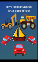 Boys Colouring Book: Boats, Cars, And Trucks Colouring Book For Boys Aged 6-12