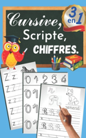 Cursive, scripte, chiffre, 3 en 1: Cahier d'écriture ATTACHé, BÂTONS et CHIFFRES: Guide complet pédagogique pour apprendre à tracer tous les caractères MAJUSCULES, MINUSCULES, NUMEROS(Ecriture)