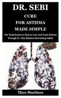 Dr. Sebi Cure for Asthma Made Simple