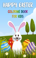 Happy Easter Coloring Book for Kids: Funny and Cute Easter Coloring Pages for Kids. Perfect Gift for Easter.