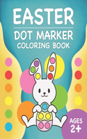 Easter Dot Markers Coloring Book: Dot A Dot Activity Book With 35 Easy Guided Coloring Images Featuring Easter Eggs, Animals, Flowers For Toddler Easter Basket Stuffers Preschool Kid