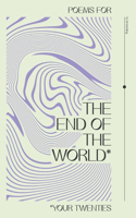 Poems for the End of the World*