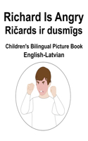 English-Latvian Richard Is Angry / Ri&#269;ards ir dusm&#299;gs Children's Bilingual Picture Book