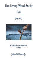 Living Word Study On Saved