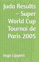 Judo Results - Super World Cup Tournoi de Paris 2005