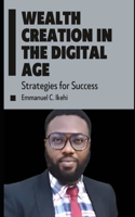 Wealth Creation in the Digital Age: Strategies for Success