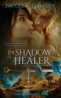 Shadow Healer, Book Four of Heart and Hand Series