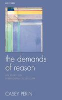 The Demands of Reason: An Essay on Pyrrhonian Scepticism(English)